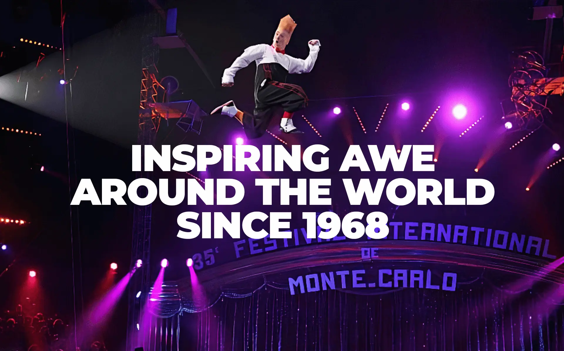 Inspiring Awe around the world since 1968